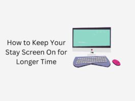 How to Keep Your Stay Screen On for Longer Time